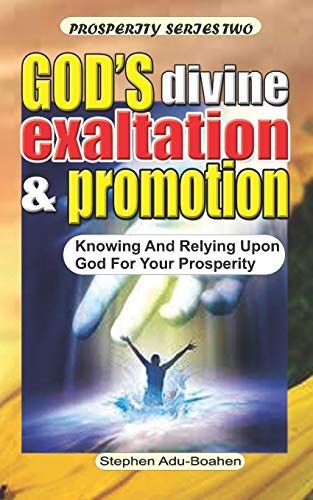 Stock image for God's Divine Promotion and Exaltation: Knowing and Relying upon God for your Prosperity for sale by GreatBookPrices