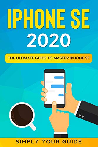 Stock image for iPHONE SE 2020: The Ultimate Guide to Master iPhone SE for sale by Wonder Book