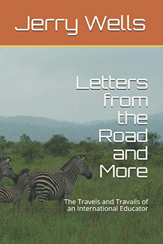 Beispielbild fr Letters from the Road and More: The Travels and Travails of an International Educator zum Verkauf von California Books