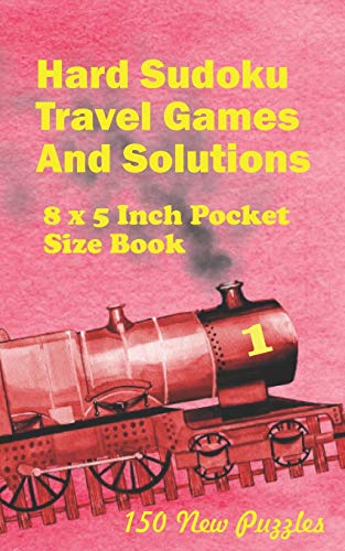 Stock image for Hard Sudoku Travel Games And Solutions: 8 x 5 Inch Pocket Size Book !50 New Puzzles for sale by Ria Christie Collections