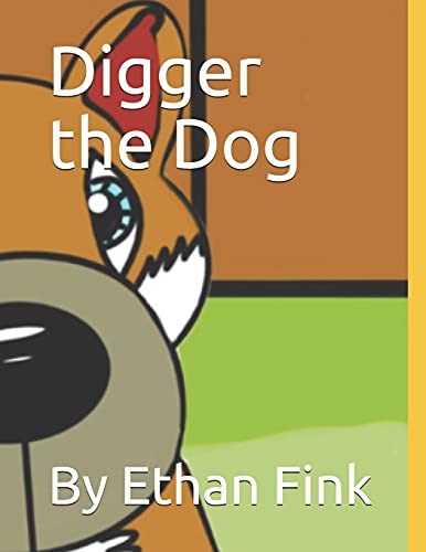 Stock image for Digger the Dog: By Ethan Fink for sale by Big River Books