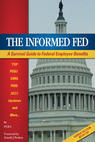 Stock image for The Informed Fed: A Survival Guide to Federal Employee Benefits for sale by Red's Corner LLC