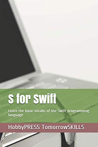 Stock image for S for Swift: Learn the basic vocabs of the Swift programming language (STEM Programming and Coding) for sale by Ria Christie Collections