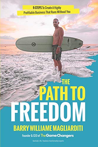 Imagen de archivo de The Path To Freedom: The 9 Steps To Create A Highly Profitable Business That Runs Without You a la venta por Big River Books