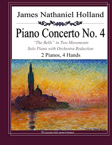 Stock image for Piano Concerto No 4 The Bells In Two Movements Solo Piano with Orchestra Reduction, 2 Pianos, 4 Hands 12 Piano Concertos of James Nathaniel Holland for sale by PBShop.store US