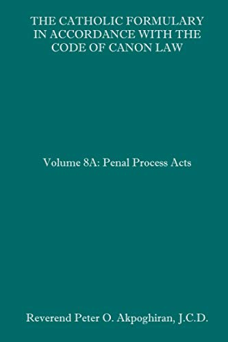 Beispielbild fr The Catholic Formulary in Accordance with the Code of Canon Law: Volume 8A: Penal Process Acts zum Verkauf von California Books