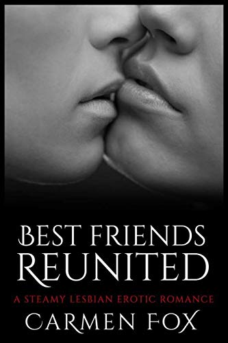 Stock image for Best Friends Reunited: A Steamy Lesbian Erotic Romance (Erotic Lesbian Romance) for sale by California Books