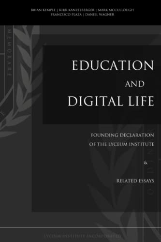 Beispielbild fr Education and Digital Life: Founding Declaration of the Lyceum Institute Related Essays zum Verkauf von Friends of Johnson County Library