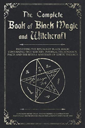 Beispielbild fr The Complete Book of Black Magic and Witchcraft: Including the rituals of Ceremonial Magic, Exorcism, True Sorcery and Infernal Necromancy zum Verkauf von Goodwill San Antonio