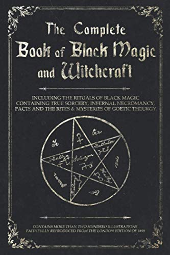 Stock image for The Complete Book of Black Magic and Witchcraft: Including the rituals of Ceremonial Magic, Exorcism, True Sorcery and Infernal Necromancy for sale by Goodwill San Antonio