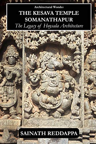 Imagen de archivo de Architectural Wonder The Kesava Temple Somanathapur: The Legacy of Hoysala architecture a la venta por GreatBookPrices