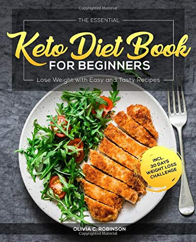 Imagen de archivo de The Essential Keto Diet Book for Beginners: Lose Weight with Easy and Tasty Recipes incl. 30 Days Weight Loss Challenge a la venta por AwesomeBooks