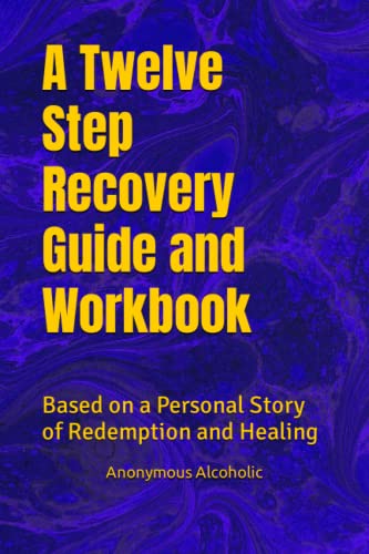 Beispielbild fr A Twelve Step Recovery Guide and Workbook: Based on a Personal Story of Redemption and Healing zum Verkauf von Half Price Books Inc.