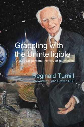 Beispielbild fr Grappling with the Unintelligible: An 83 year personal history of journalism zum Verkauf von AwesomeBooks