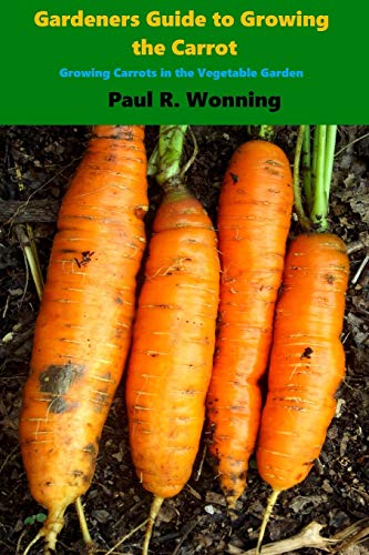 Beispielbild fr Gardener's Guide to Growing the Carrot: Growing Carrots in the Vegetable Garden zum Verkauf von GreatBookPrices
