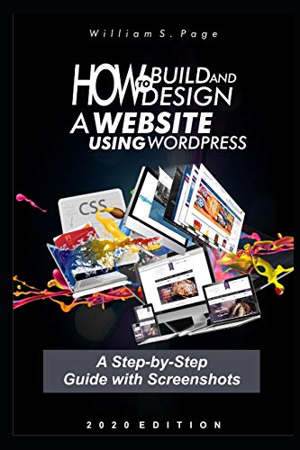 9798662719262: How to Build and Design a Website using WordPress: A Step-by-Step Guide with Screenshots