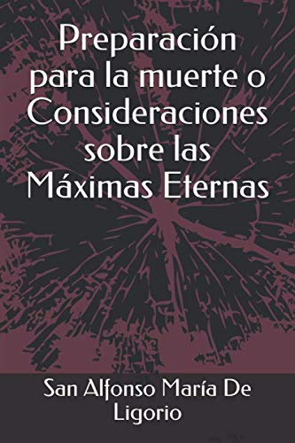 Stock image for Preparacin para la muerte o Consideraciones sobre las Mximas Eternas (Spanish Edition) for sale by Big River Books