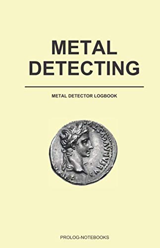 9798662824546: Metal Detecting Logbook: A logbook for metal detectors, record date, location, settings, items found and notes, perfect gift for metal detecting