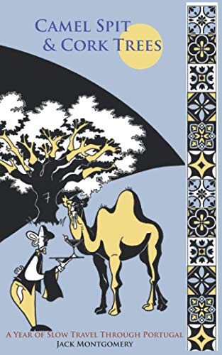 Beispielbild fr Camel Spit and Cork Trees: A Year of Slow Travel Through Portugal zum Verkauf von Brit Books