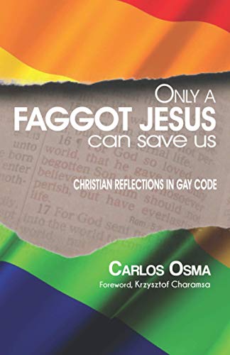 Stock image for Only a faggot Jesus can save us: Christian reflections in gay code for sale by GreatBookPrices