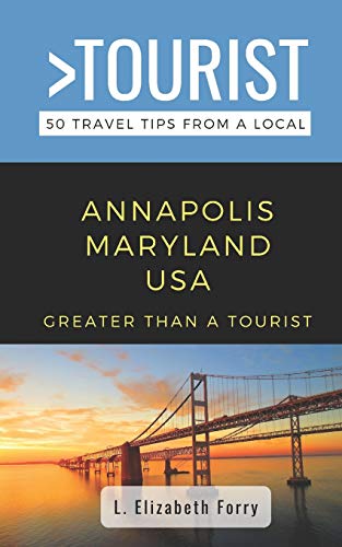 Stock image for Greater Than a Tourist- Annapolis Maryland USA: 50 Travel Tips from a Local for sale by GreatBookPrices