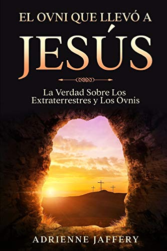 Stock image for El Ovni Que Llev a Jess: La Verdad Sobre Los Extraterrestres y Los Ovnis for sale by GreatBookPrices