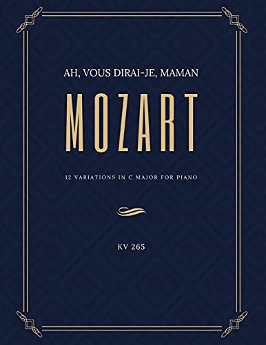 Imagen de archivo de Ah vous dirai-je Maman - 12 Variations in C Major for Piano ? MOZART - KV 265: Teach Yourself How to Play. Popular, Classical Song for Adults, Kids, . ? BIG Notes - Sheet Music Easy - Intermediate a la venta por Ria Christie Collections