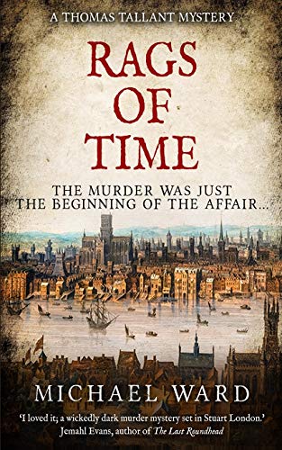 Stock image for Rags of Time: A Thrilling Historical Murder Mystery set in London on the eve of the English Civil War: 1 (Thomas Tallant Mysteries) for sale by AwesomeBooks