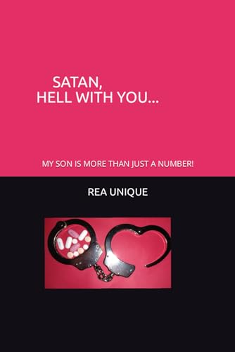 Stock image for SATAN, HELL WITH YOU.: MY SON IS MORE THAN JUST A NUMBER! for sale by California Books