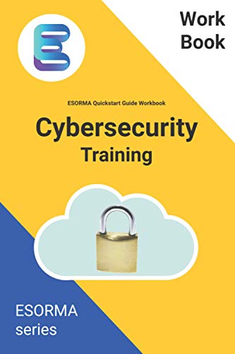 9798663085595: Cyber Security: ESORMA Quickstart Guide Workbook: Enterprise Security Operations Risk Management Architecture for Cyber Security Practitioners