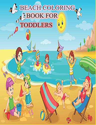 Imagen de archivo de Beach Coloring Book for Toddlers: A Kids Day at the Beach, Summer Vacation Beach Theme Coloring Book for Preschool & Elementary Little Boys & Girls Ag a la venta por GreatBookPrices