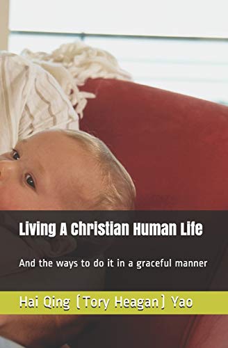 Stock image for Living A Christian Human Life And the ways to do it in a graceful manner for sale by PBShop.store US