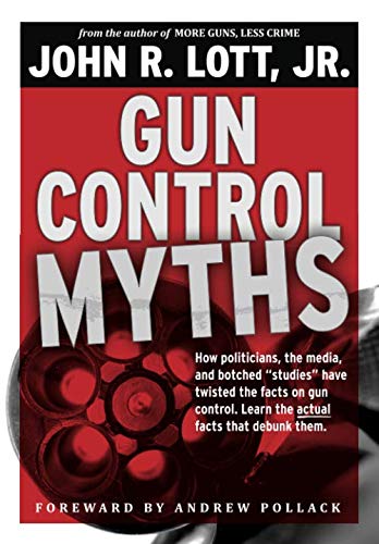Stock image for Gun Control Myths: How politicians, the media, and botched "studies" have twisted the facts on gun control for sale by HPB-Ruby