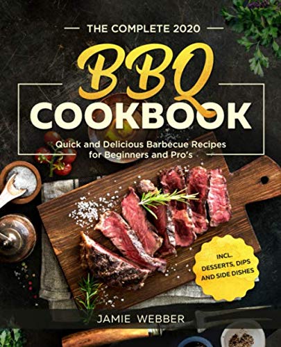 Imagen de archivo de The Complete BBQ Cookbook #2020: Quick and Delicious Barbecue Recipes for Beginners and Pro's incl. Desserts, Dips and Side Dishes a la venta por AwesomeBooks
