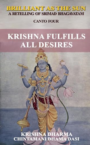 Stock image for Brilliant as the Sun: A retelling of Srimad Bhagavatam: Canto Four: Krishna Fulfils All Desires for sale by California Books