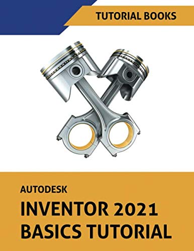 Stock image for Autodesk Inventor 2021 Basics Tutorial: Sketching, Part Modeling, Assemblies, Drawing, Sheet Metal, Model-Based Dimensioning, and Frame Generator for sale by Textbooks_Source