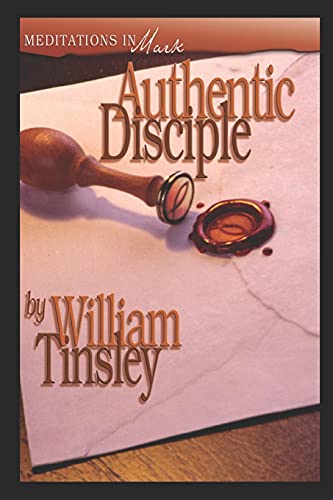 Stock image for Authentic Disciple: Meditations in Mark for sale by Ria Christie Collections