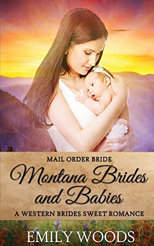 Stock image for Mail Order Bride: Montana Brides and Babies (Western Brides Sweet Romance) for sale by St Vincent de Paul of Lane County