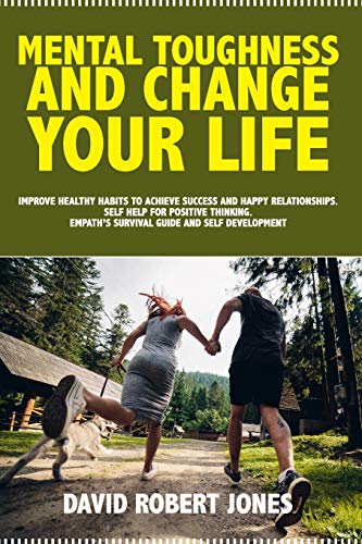 Beispielbild fr MENTAL TOUGHNESS AND CHANGE YOUR LIFE: IMPROVE HEALTHY HABITS TO ACHIEVE SUCCESS AND HAPPY RELATIONSHIPS. SELF HELP FOR POSITIVE THINKING. EMPATH'S . AND SELF DEVELOPMENT: 5 (Emotions management) zum Verkauf von AwesomeBooks