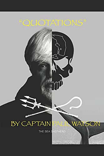 Stock image for Quotations from Captain Paul Watson: Inspiring Words from a Modern Day Captain Nemo for sale by GreatBookPricesUK