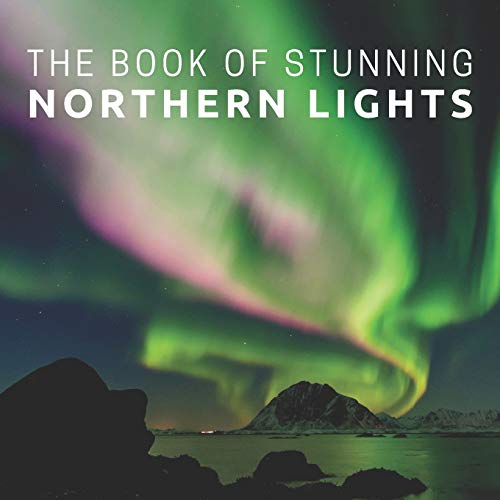 Stock-Bild f�r The Book Of Stunning Northern Lights: Picture Book For Seniors With Dementia (Alzheimer's) (Picture & Activity Books For Seniors Series)