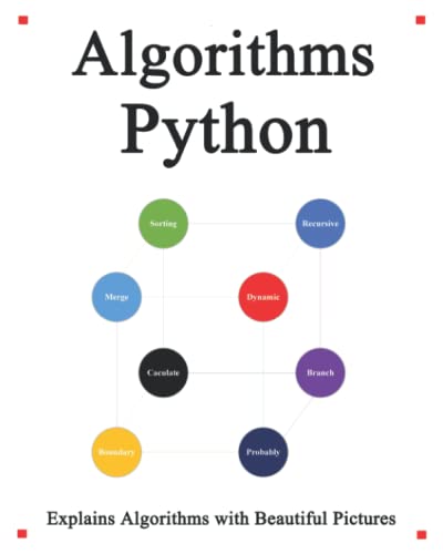 Beispielbild fr Algorithms Python: Explains Algorithms with Beautiful Pictures Learn it Easy Better and Well (Easy Learning Python and Design Patterns and Data Structures and Algorithms) zum Verkauf von Ria Christie Collections
