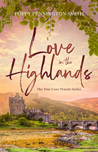 Imagen de archivo de Love in the Highlands: Isolated with her bodyguard in the Scottish Highlands (True Love Travels) a la venta por AwesomeBooks