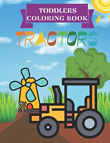 9798664017489: Tractors Toddlers Coloring Book: 40 Simple and Unique Coloring Pages, Activity Book for Kids Ages 2-4, Perfect Drawing Images for Beginners, Draw Tractors Find, 8.5x11 Inches