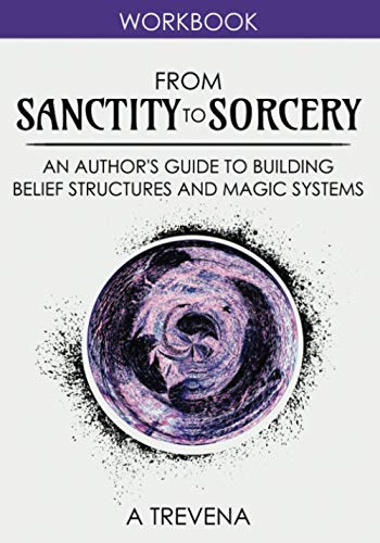 Beispielbild fr From Sanctity to Sorcery: An Author  s Guide to Building Belief Structures and Magic Systems (Author Guides) zum Verkauf von HPB-Ruby