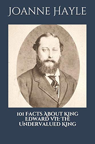 Imagen de archivo de 101 Facts About King Edward VII: The Undervalued King.: 6 (101 History Series) a la venta por AwesomeBooks