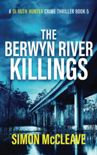 Stock image for The Berwyn River Killings: A Snowdonia Murder Mystery (A DI Ruth Hunter Crime Thriller) for sale by AwesomeBooks