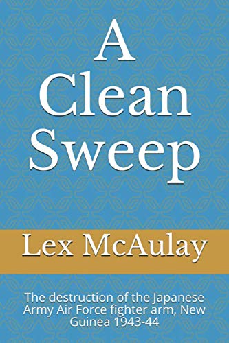 Beispielbild fr A Clean Sweep: The destruction of the Japanese Army Air Force fighter arm, New Guinea 1943-44 zum Verkauf von PhinsPlace