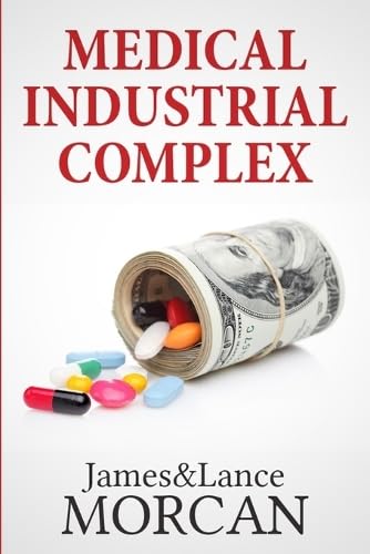 Stock image for MEDICAL INDUSTRIAL COMPLEX: The $ickness Industry, Big Pharma and Suppressed Cures (The Underground Knowledge Series) for sale by California Books