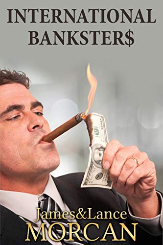 Imagen de archivo de INTERNATIONAL BANKSTER$: The Global Banking Elite Exposed and the Case for Restructuring Capitalism (The Underground Knowledge Series) a la venta por ALLBOOKS1